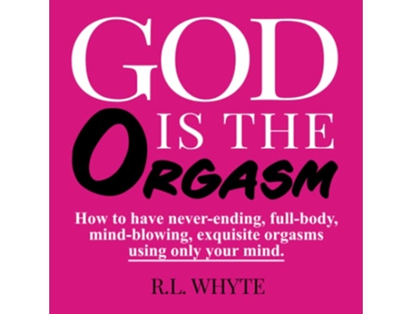 Livro God Is The Orgasm paperback Or Softback de Whyte R L (Inglês)