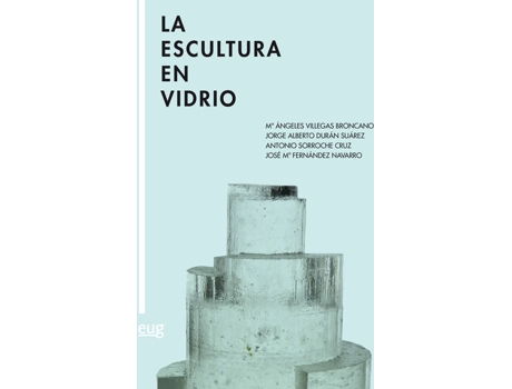 Livro LA ESCULTURA EN VIDRIO de M.Ángeles Villegas Broncano