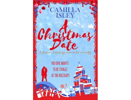 Livro A Christmas Date A Fake Relationship Holiday Romantic Comedy De Camilla Isley (inglês - Capa Dura)