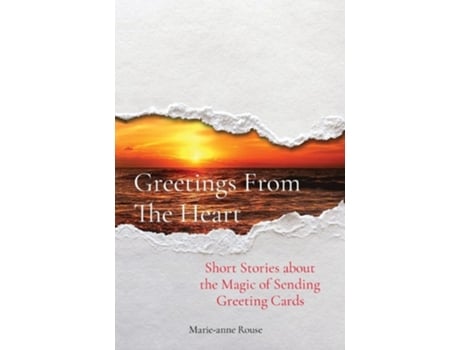 Livro Greetings From The Heart Short Stories About The Magic Of Sending Greeting Cards De Marie-anne Rouse (inglês)