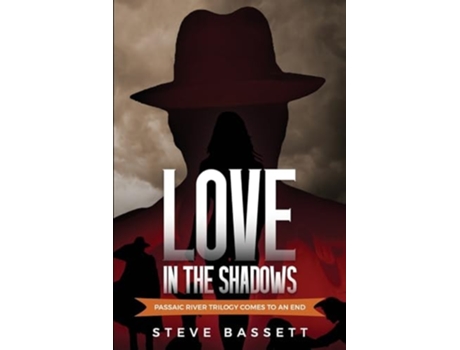 Livro Love In The Shadows Passaic River Trilogy comes to an End de Steve Bassett (Inglês)