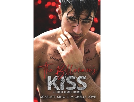 Livro The Billionaires Kiss A Second Chance Romance De Scarlett King (inglês)
