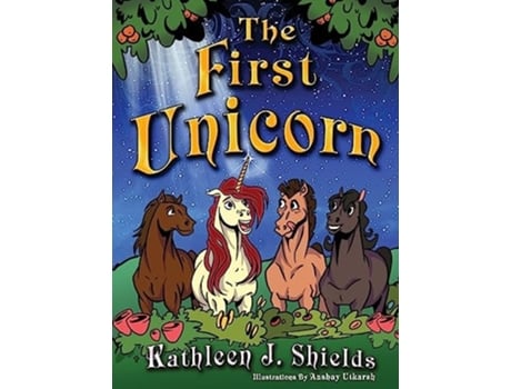 Livro The First Unicorn de Shields, Kathleen et al. (Inglês)