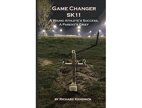 Livro Game Changer SK11 A Young Athletes Success A Parents Grief de Richard Kendrick (Inglês)