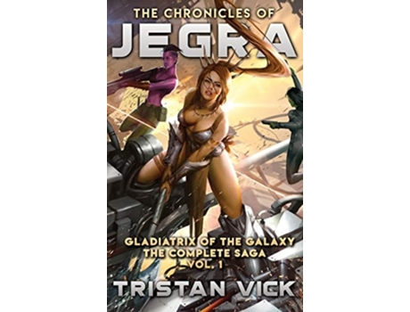 Livro The Chronicles Of Jegra The Complete Saga Vol. 1 De Tristan Vick (inglês - Capa Dura)
