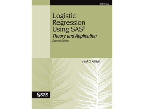 Livro Logistic Regression Using Sas Theory And Application, Second Edition De Paul D Allison (inglês - Capa Dura)