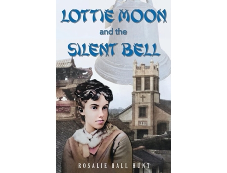 Livro Lottie Moon and the Silent Bell de Rosalie Hall Hunt (Inglês)