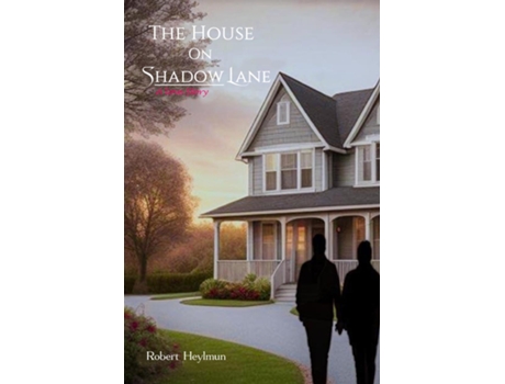 Livro The House on Shadow Lane A Love Story de Robert Heylmun (Inglês)