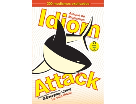 Livro Idiom Attack, Vol. 1 - English Idioms Amp Phrases For Everyday Living Ataque De Modismos 1 - La Vida Diaria De Liptak, Peter Et Al. (inglês)