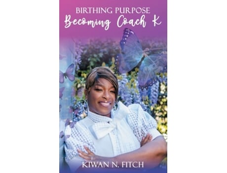 Livro Birthing Purpose Becoming Coach K De Kiwan N Fitch (inglês)