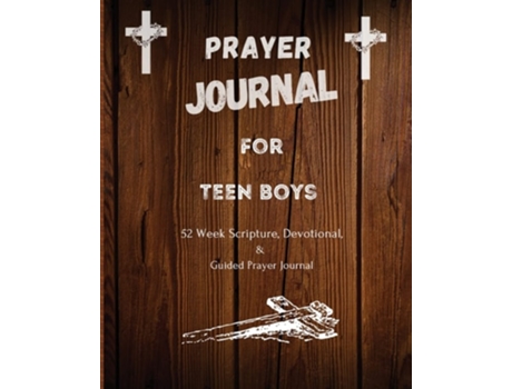 Livro Prayer Journal For Teen Boys 52 week scripture, devotional, and guided prayer journal de Felicia Patterson (Inglês)