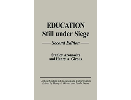 Livro Education Still Under Siege Critical Studies in Education and Culture Series de Stanley Aronowitz Henry A Giroux (Inglês)