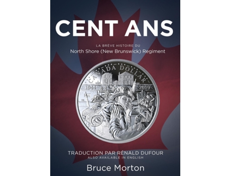 Livro Cent Ans La Brève Histoire du North Shore Regiment de Bruce Morton (Inglês)