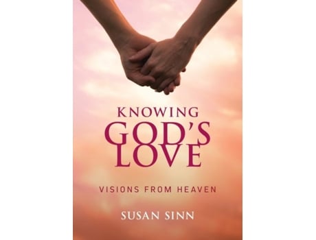 Livro Knowing Gods Love Visions From Heaven De Susan Sinn (inglês)