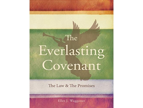 Livro The Everlasting Covenant The Law the Promises de Ellet J Waggoner (Inglês)
