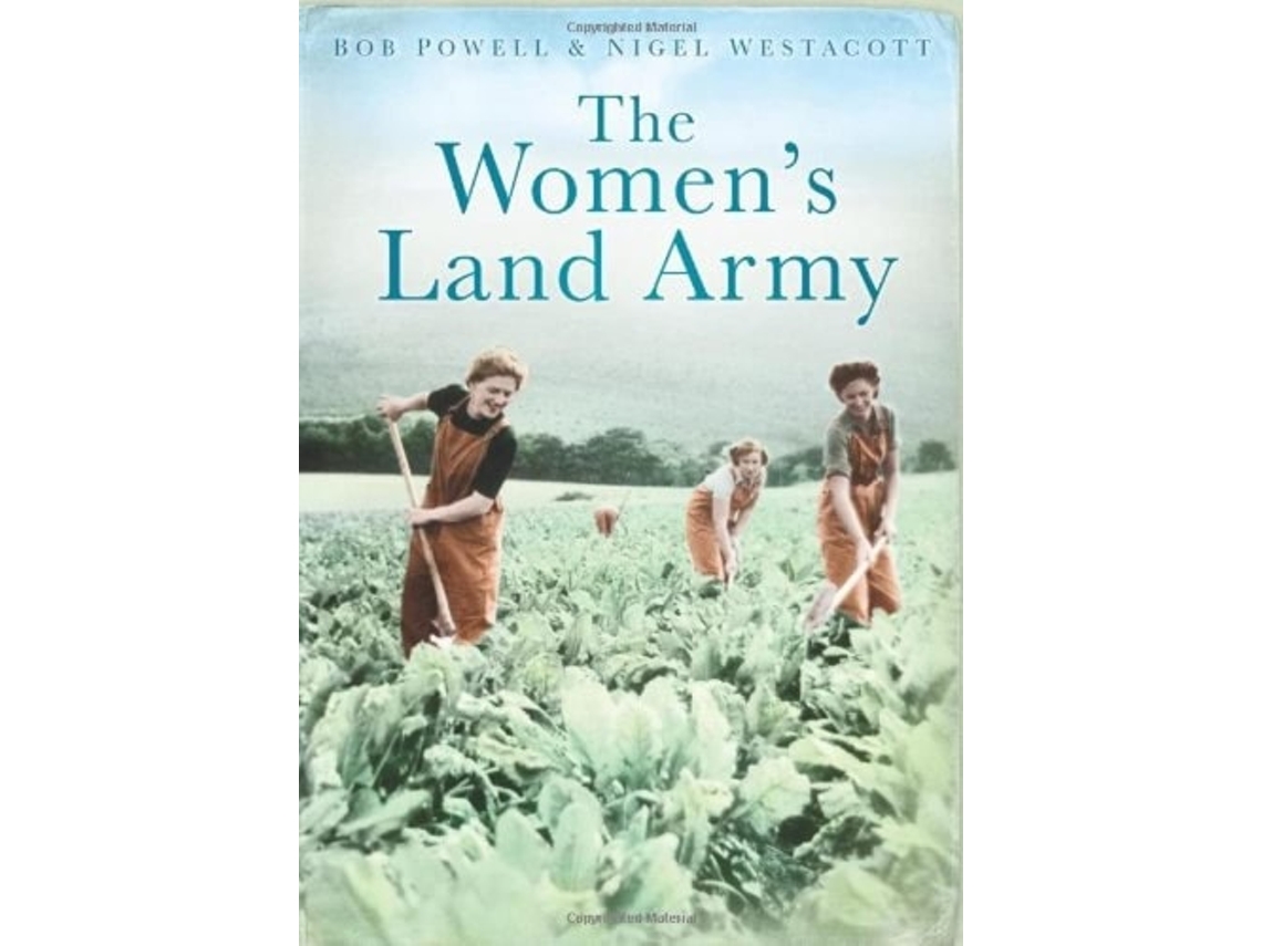 Livro The Womens Land Army de Bob Powell e Nigel Westacott (Inglês)