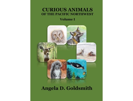 Livro Curious Animals of the Pacific Northwest Volume I de Angela D Goldsmith (Inglês)