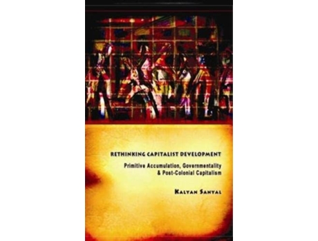 Livro Rethinking Capitalist Development de Kalyan Sanyal (Inglês - Capa Dura)