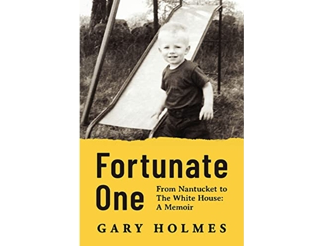 Livro Fortunate One From Nantucket to the White House A Memoir de Gary Holmes (Inglês)