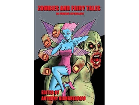 Livro Zombies and Fairy Tales de Anthony Giangregorio, Shane Koch et al. (Inglês)