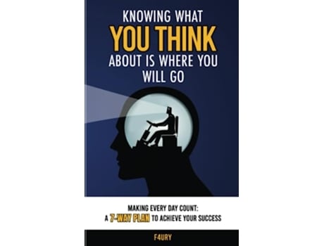 Livro Knowing What You Think About Is Where You Will Go Making Every Day Count A 7Way Plan to Achieve Your Success de Jairo Hernandez (Inglês)