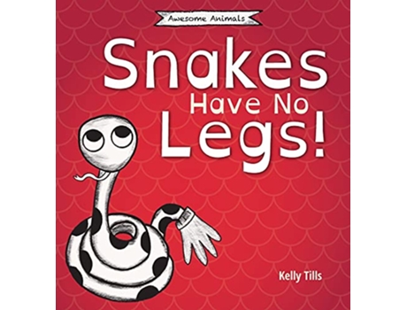 Livro Snakes Have No Legs A lighthearted book on how snakes get around by slithering Awesome Animals de Kelly Tills (Inglês)