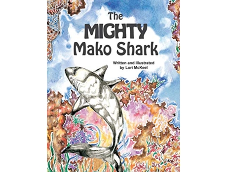 Livro The Mighty Mako Shark de Lori J McKeel (Inglês)