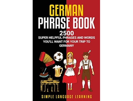 Livro German Phrasebook 2500 Super Helpful Phrases and Words You’ll Want for Your Trip to Germany de Simple Language Learning (Inglês)