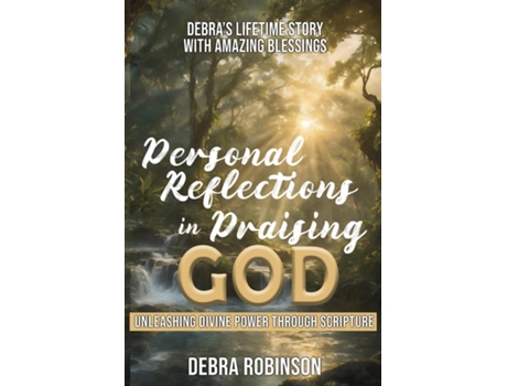 Livro Personal Reflections in Praising God Unleashing Divine Power Through Scripture de Debra Robinson (Inglês)