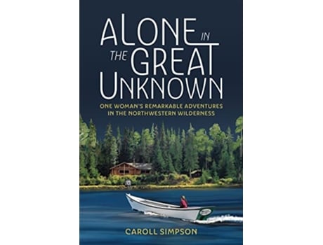 Livro Alone in the Great Unknown de Caroll Simpson (Inglês)
