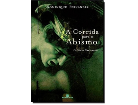 Livro Corrida Para O Abismo, A - O Genio Caravaggio de Dominique Fernandez (Português do Brasil)