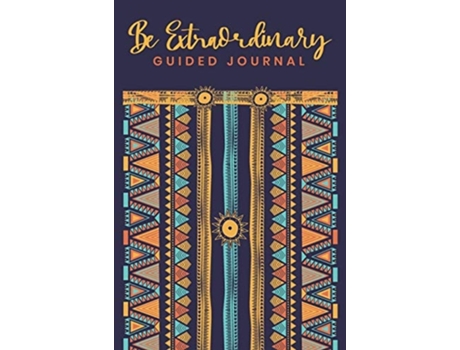 Livro Guided Journal Be Extraordinary Because You Are Extraordinary De Elena Saro (inglês - Capa Dura)