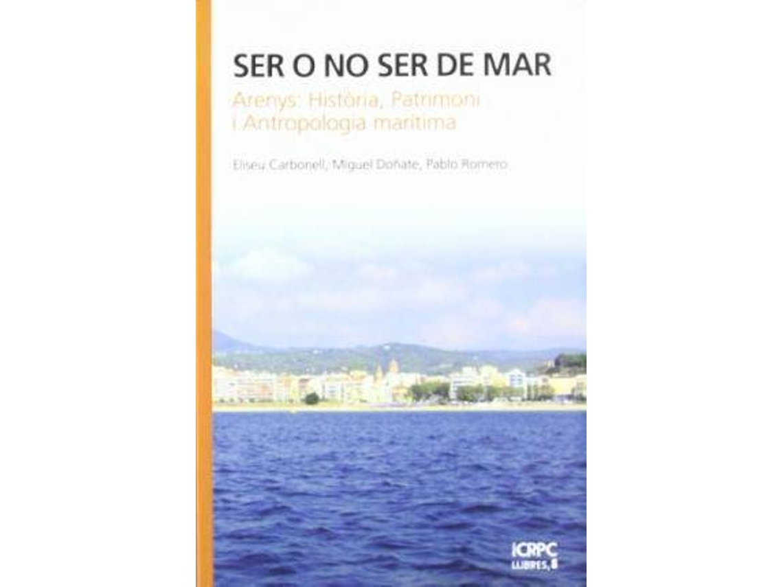 Livro Ser O No Ser De Mar Arenys Història, Patrimoni I Antropologia Marítima de Eliseu Carbonell Camos| Miguel Doñate Sastre Pablo Romero Noguera (Espanhol)