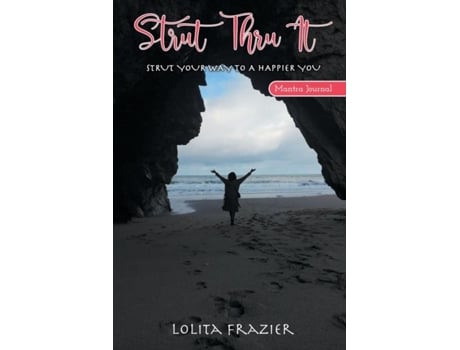 Livro Strut Thru It Strut Your Way To A Happier You De Lolita Frazier (inglês)