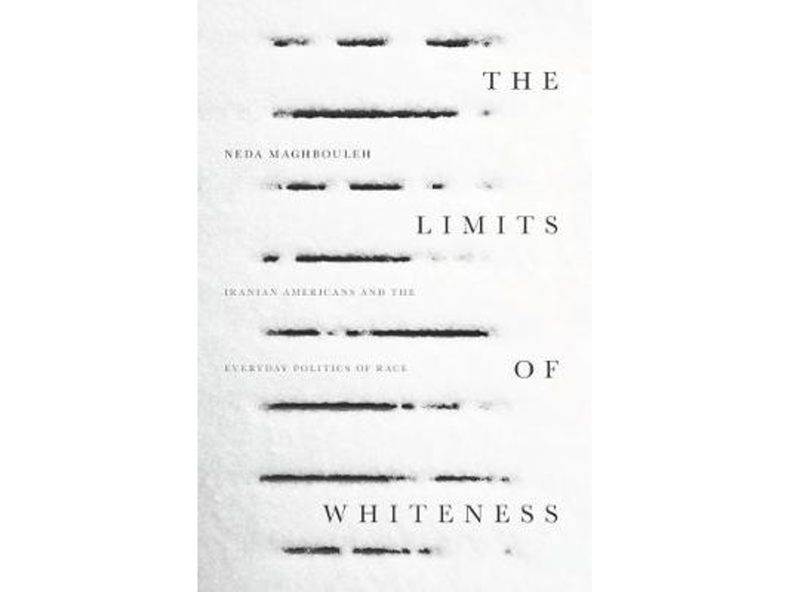 Livro The Limits of Whiteness de Neda Maghbouleh (Inglês)