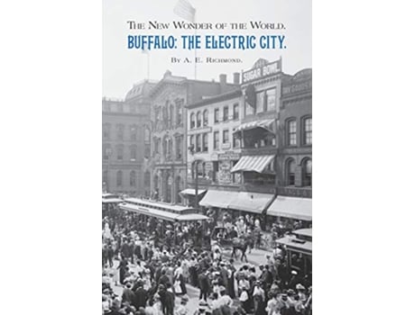 Livro Buffalo The Electric City The New Wonder of the World de A E Richmond (Inglês)
