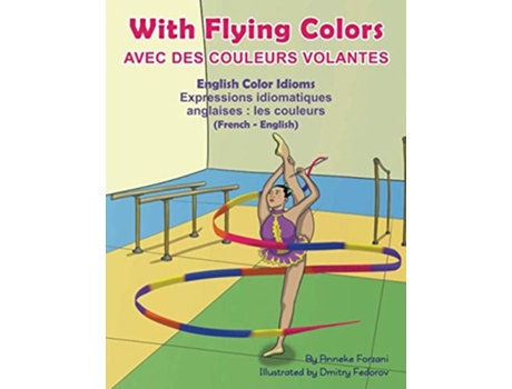 Livro With Flying Colors - English Color Idioms Avec Des Couleurs Volantes De Anneke Forzani (inglês)