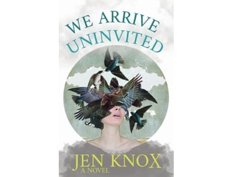 Livro We Arrive Uninvited de Jen Knox (Inglês)