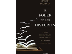 Livro El poder de las historias O cómo han cautivado al ser humano, de la Ilíada a Harry Potter de Martin Puchner (Espanhol - Capa Dura)