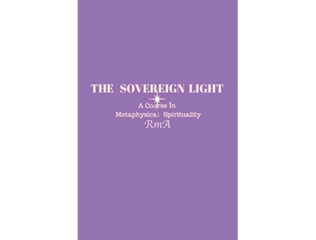 Livro The Sovereign Light A Course In Metaphysical Spirituality de Rma (Inglês)