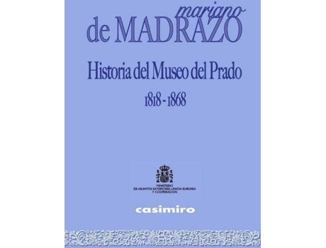 Livro Historia Del Museo Del Prado 1818-1868 de Mariano De Madrazo (Espanhol)