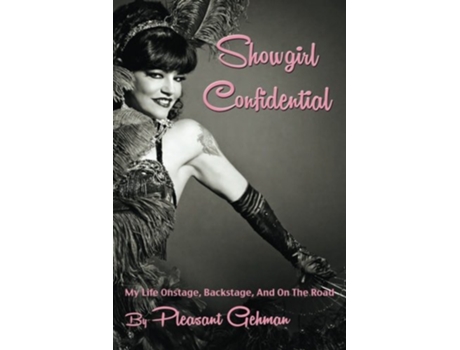 Livro Showgirl Confidential My Life Onstage Backstage And On The Road de Pleasant Gehman (Inglês)