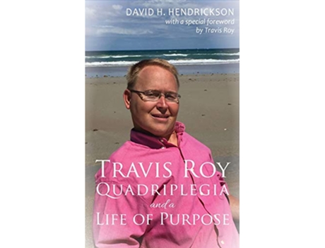 Livro Travis Roy Quadriplegia and a Life of Purpose de David H Hendrickson (Inglês)
