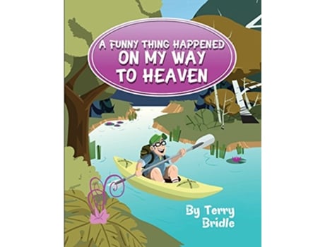 Livro A Funny Thing Happened On My Way To Heaven Softcover Ed de Terry Bridle (Inglês)