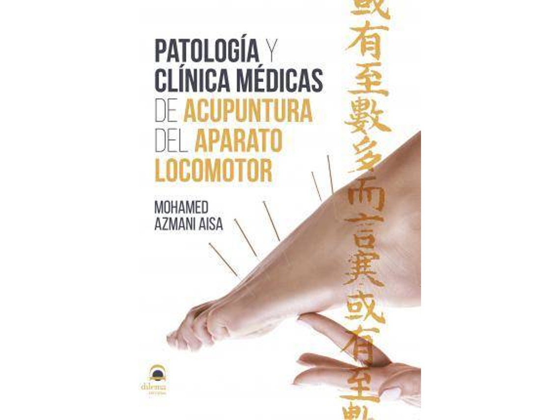 Livro Patología Y Clínica Médicas De Acupuntura Del Aparato Locomotor de Mohamed Azmani Aisa (Espanhol)