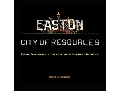 Livro Easton City of Resources de Bruce Fackenthal (Inglês)