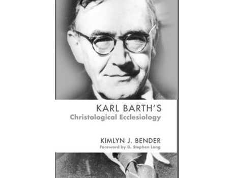 Livro Karl Barths Christological Ecclesiology de Kimlyn J Bender (Inglês)