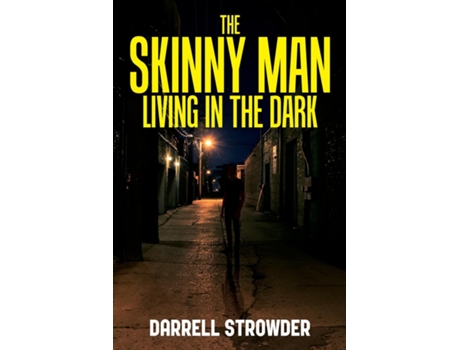 Livro The Skinny Man Living In The Dark de Darrell Strowder (Inglês)