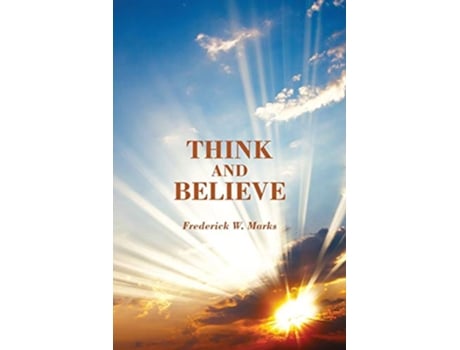 Livro Think and Believe de Frederick W Marks (Inglês)