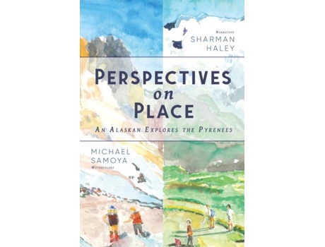 Livro Perspectives On Place An Alaskan Explores The Pyrenees De Sharman Haley (inglês)